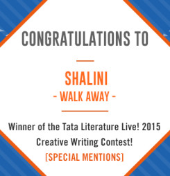 TATA Literature Live! 2015 Creative Writing Contest’s Special Mention: Walk Away